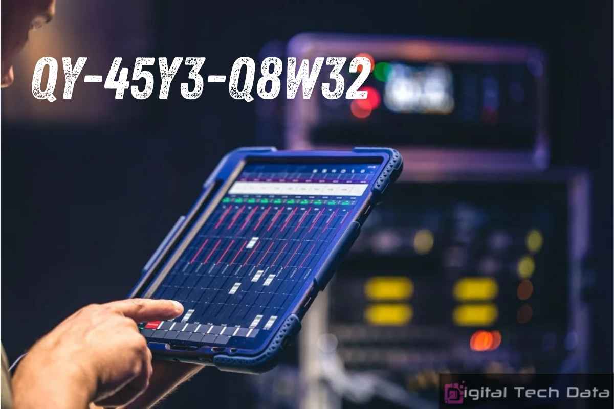 What Is qy-45y3-q8w32? Everything You Need To Know